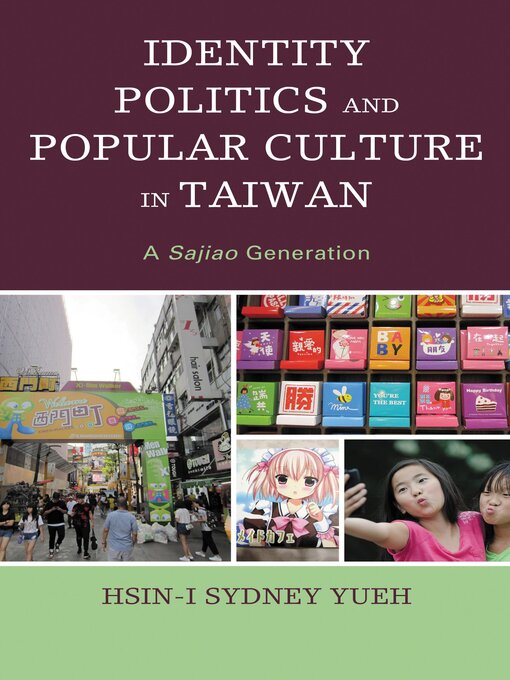 Title details for Identity Politics and Popular Culture in Taiwan by Hsin-I Sydney Yueh - Available